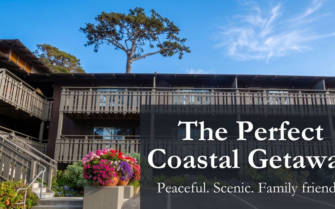 Where Should Families Stay in Pacific Grove for Holidays, Ocean Views, and Peaceful Relaxation?